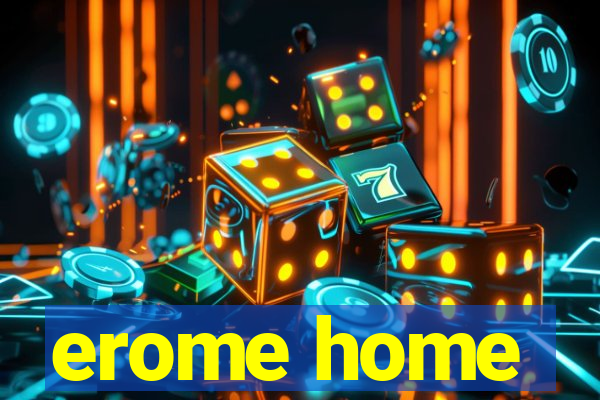 erome home